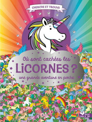 cover image of Où sont cachées les licornes ? Une grande aventure en poche